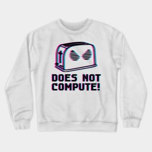 Does Not compute Crewneck Sweatshirt